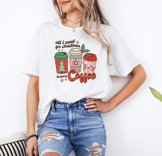 All I Want For Christmas is More Coffee | Gildan G500 Heavy Cotton T-Shirt with Custom DTF Transfer Design