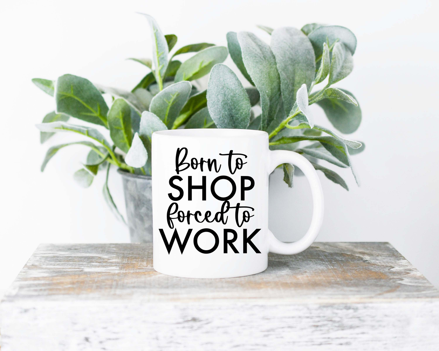 Born To Shop Forced To Work Coffee Mug | Coffee Mug | Sublimated Coffee Mug