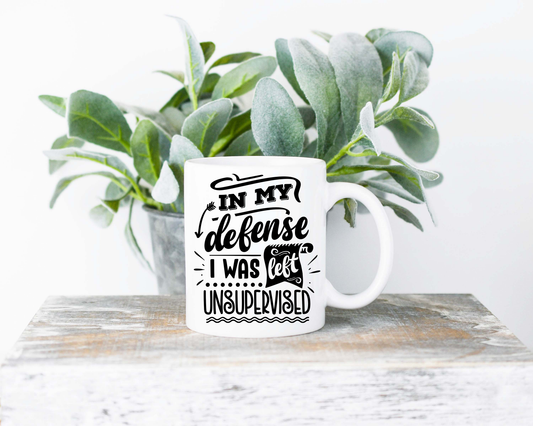 In My Defense I Was Left Unsupervised Coffee Mug | Coffee Mug | Sublimated Coffee Mug