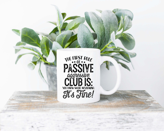 The First Rule of Passive Aggressive Coffee Mug | Coffee Mug | Sublimated Coffee Mug