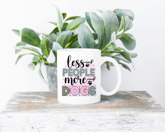 Less People More Dogs Coffee Mug | Coffee Mug | Sublimated Coffee Mug