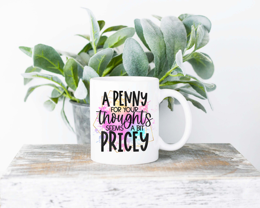 A Penny For Your Thoughts Coffee Mug | Coffee Mug | Sublimated Coffee Mug