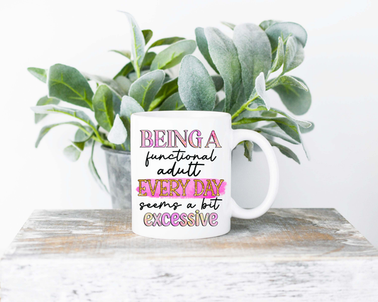 Being a Functional Adult Coffee Mug | Coffee Mug | Sublimated Coffee Mug