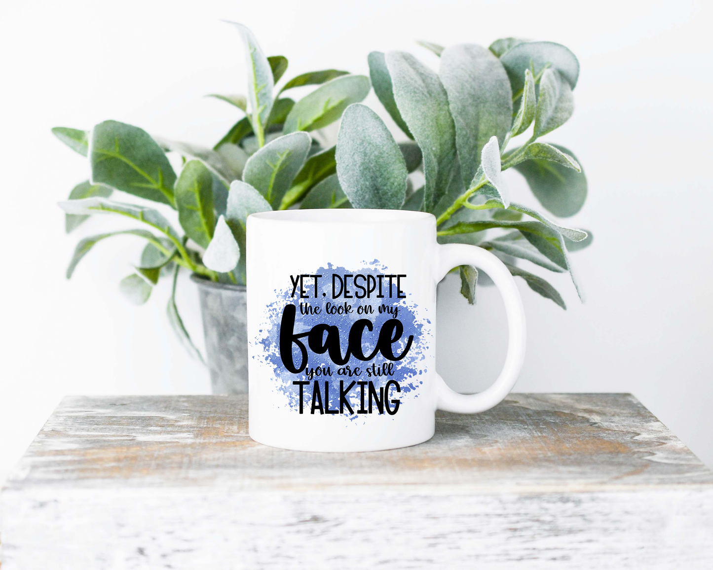 Yet, Despite The Look On My Face Coffee Mug | Coffee Mug | Sublimated Coffee Mug