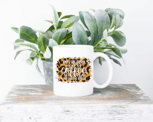 I'm Holding A Cup Of Coffee Coffee Mug | Coffee Mug | Sublimated Coffee Mug